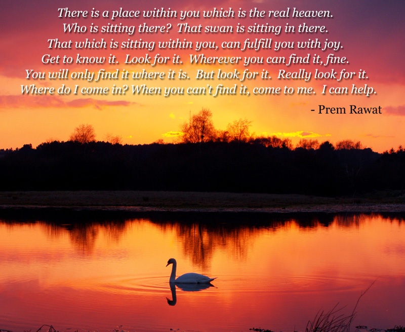 There is a place within you which is the… Prem Rawat