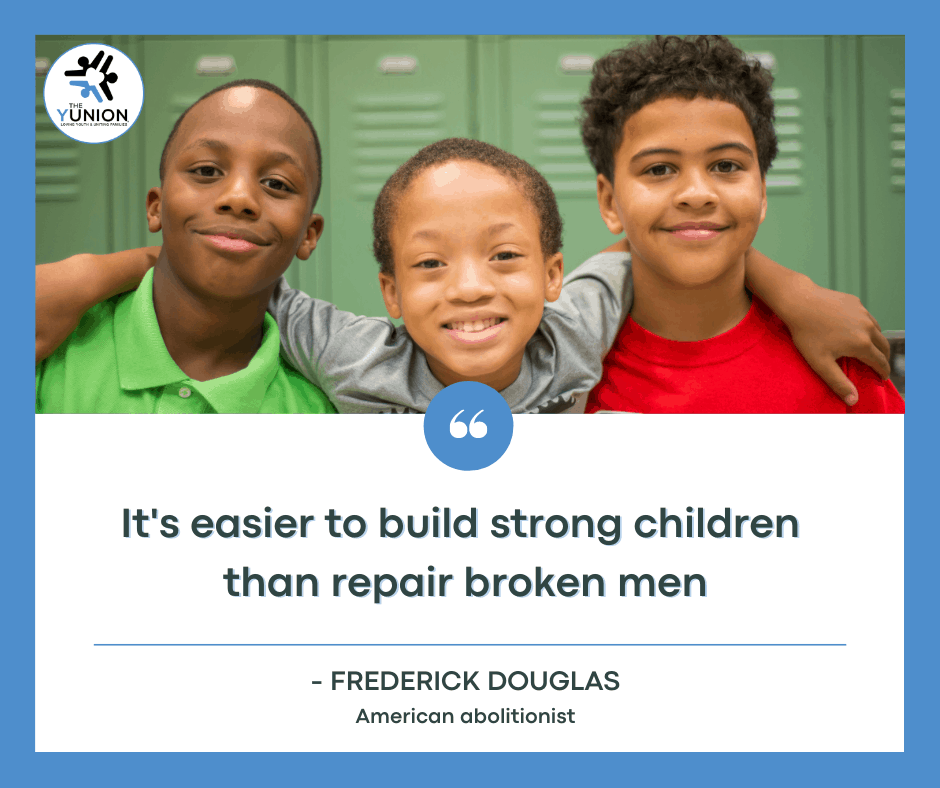 Build Strong Children Than Repair Broken Men The Yunion, Inc