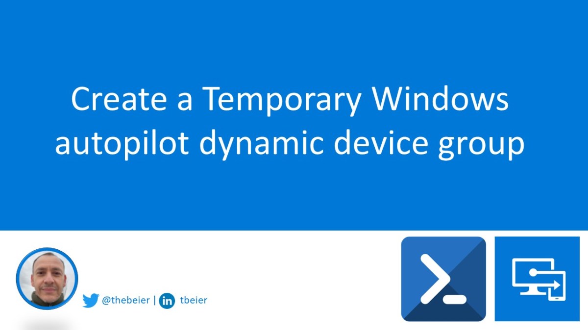 Create a Temporary Windows autopilot dynamic device group Thiago Beier🍁