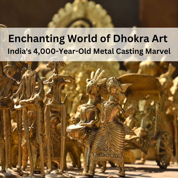 Enchanting World of Dhokra Art India's 4,000YearOld Metal Casting