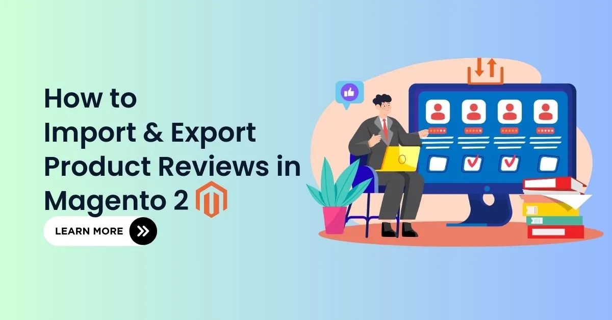How to Import & Export Product Reviews in Magento 2 (2024)
