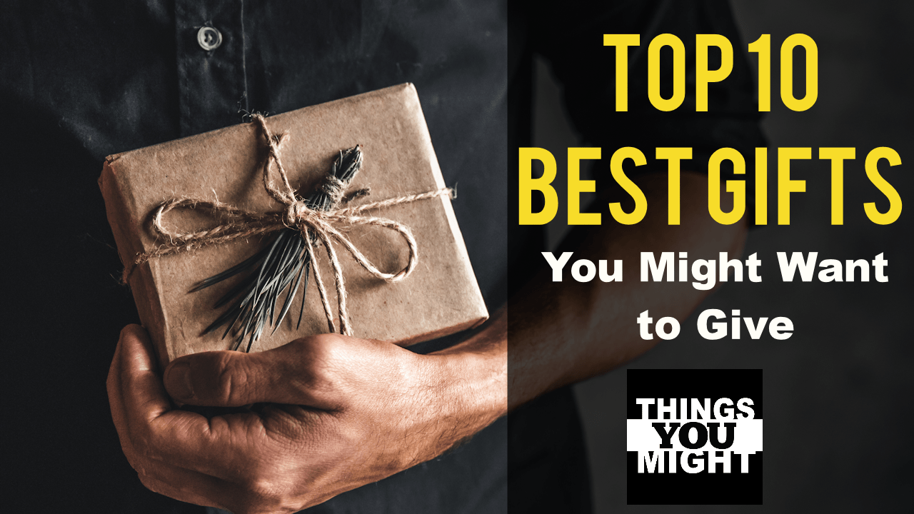 The Top 10 Gifts You Might Want 20202021 Things You Might
