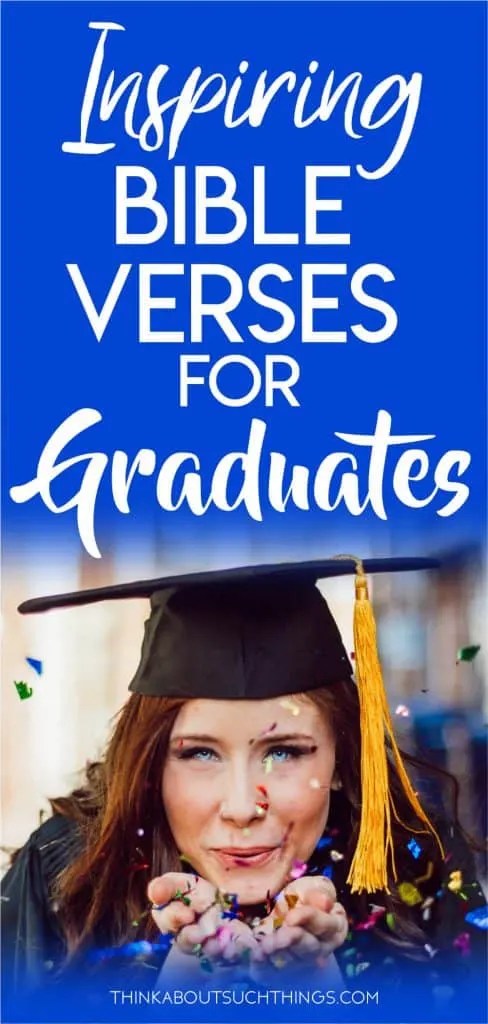 40 Amazing Bible Verses for Graduation Think of such things