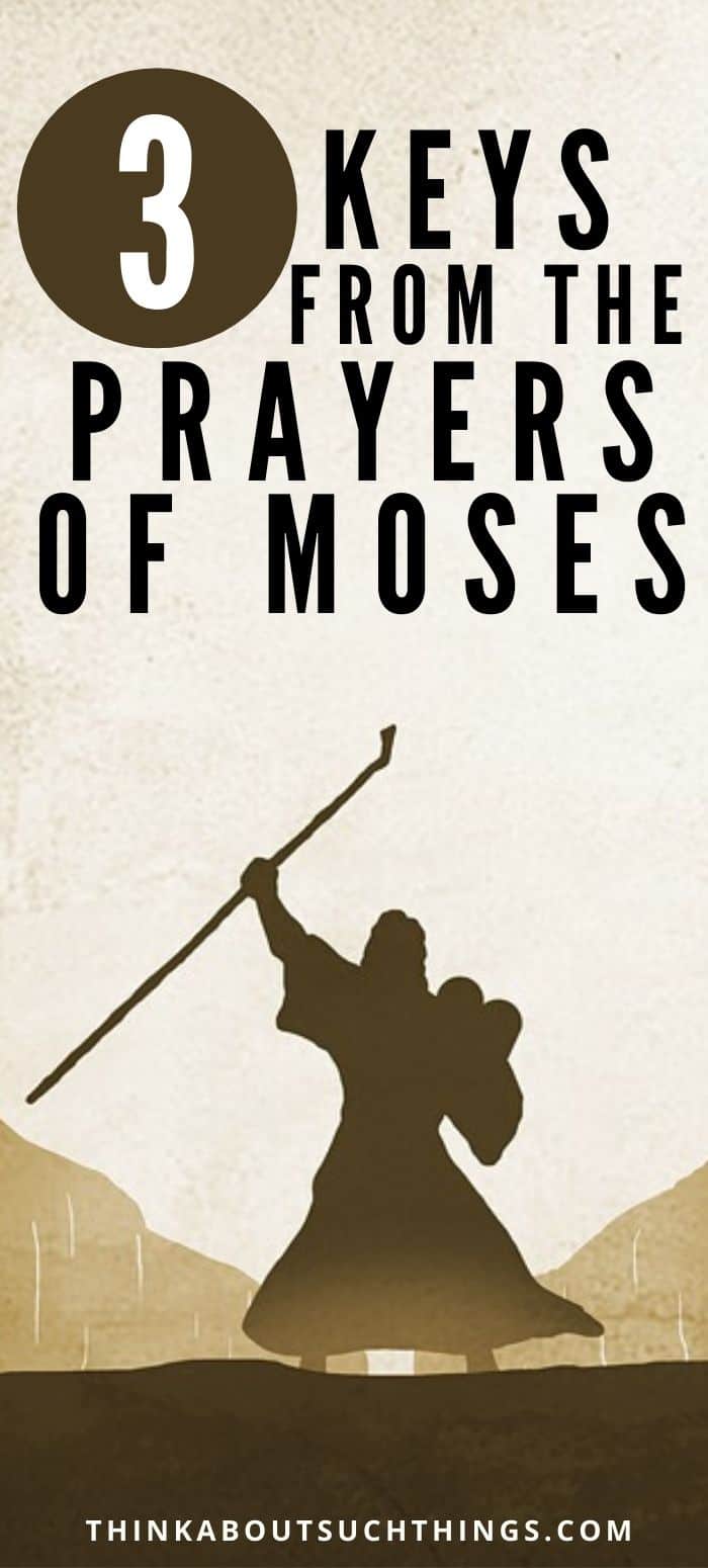 The Prayers Of Moses 3 Key From Moses' Prayer Life Think About Such