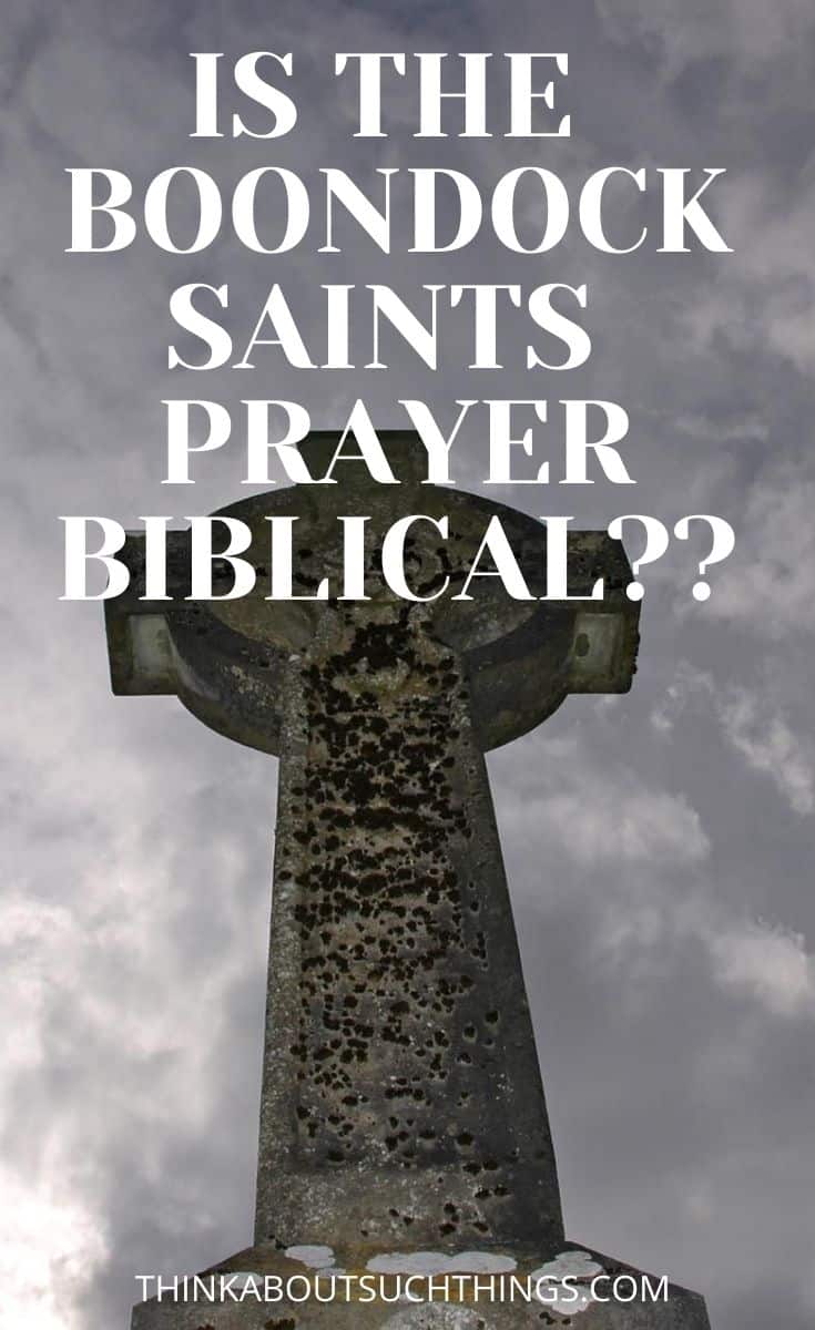 The Boondock Saints Prayer Is It Biblical?? Think About Such Things