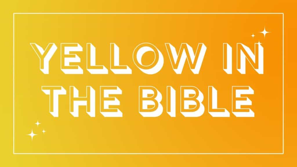 Yellow In The Bible Understanding The Symbolism And Meaning Think