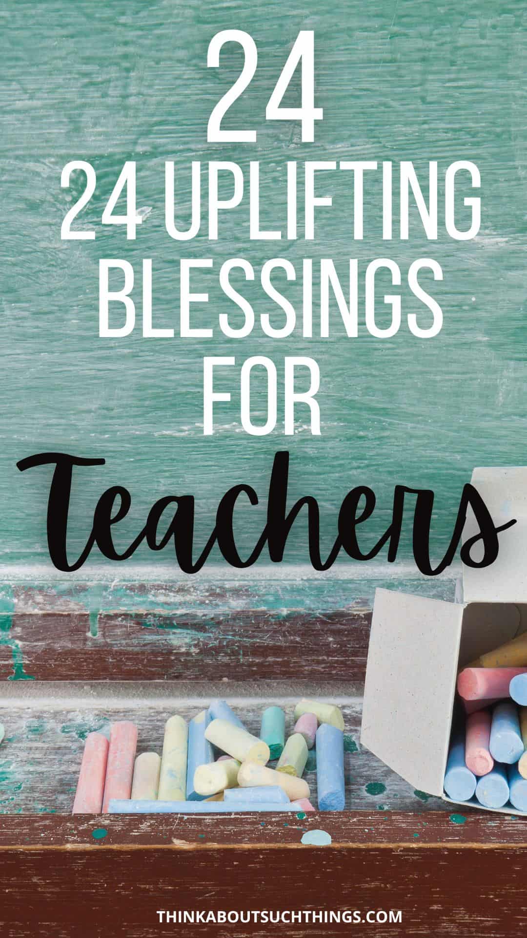 24 Uplifting Blessings For Teachers Think About Such Things