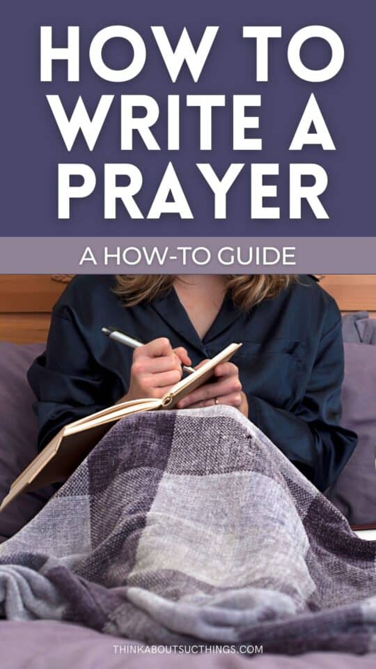 How To Write A Prayer A HowTo Guide Think About Such Things