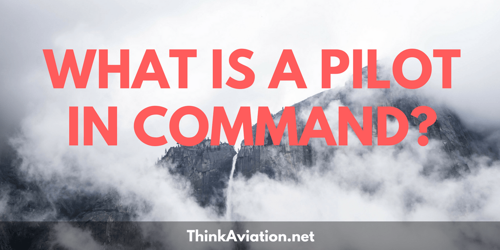 What is a Pilot in Command? ThinkAviation