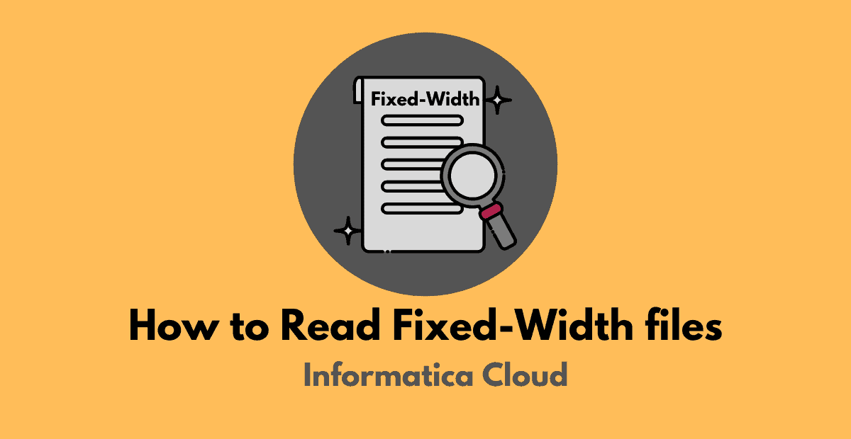 How to read a FixedWidth file in Informatica Cloud (IICS)? ThinkETL