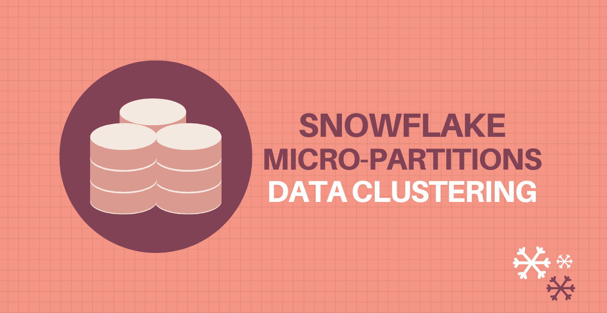 Snowflake MicroPartitions & Data Clustering ThinkETL