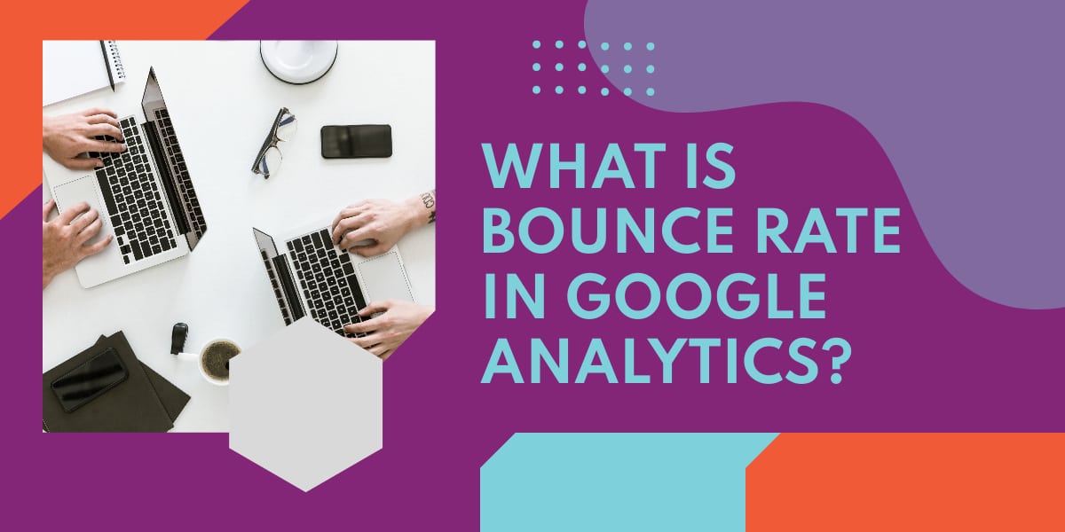 What is Bounce Rate in Google Analytics?