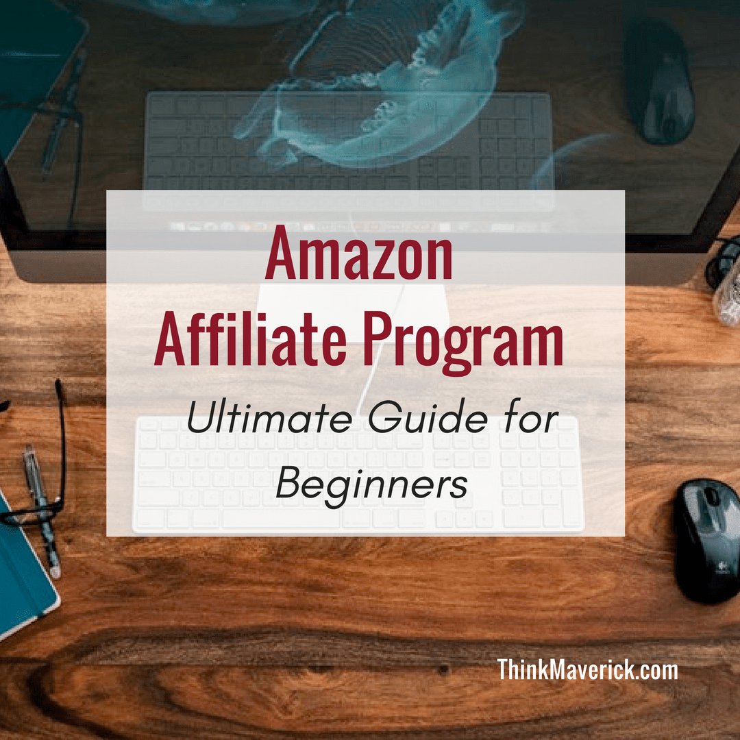 Amazon Affiliate Program Ultimate Guide for Beginners ThinkMaverick