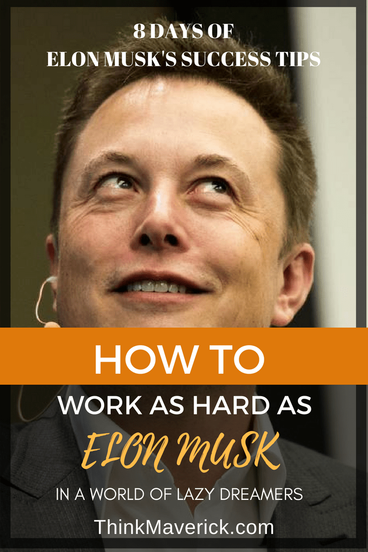How to Work as Hard as Elon Musk in a World of Lazy Dreamers