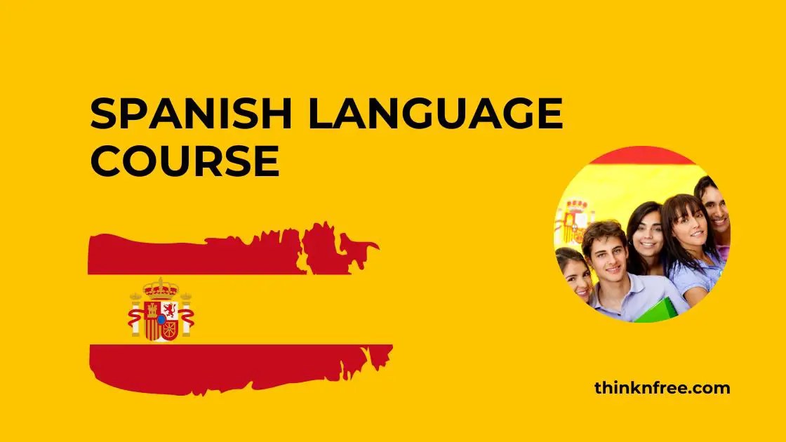 Free Spanish language Course, Quick Guide to Learn Spanish Think and Free