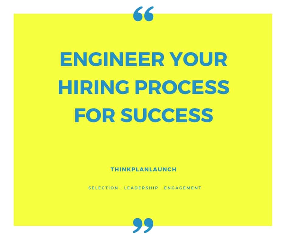 Engineer Your Hiring Process for Success