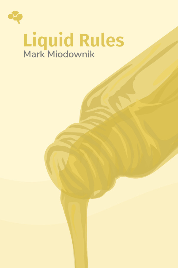 Liquid Rules The Delightful and Dangerous Substances That Flow Through