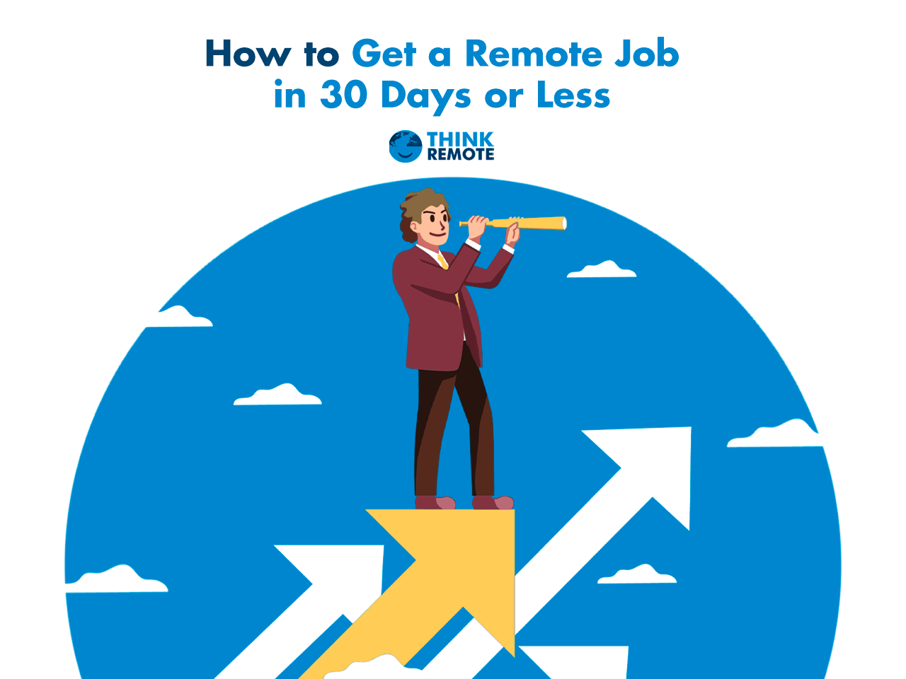 How to Get a Remote Job in 30 Days or Less ThinkRemote