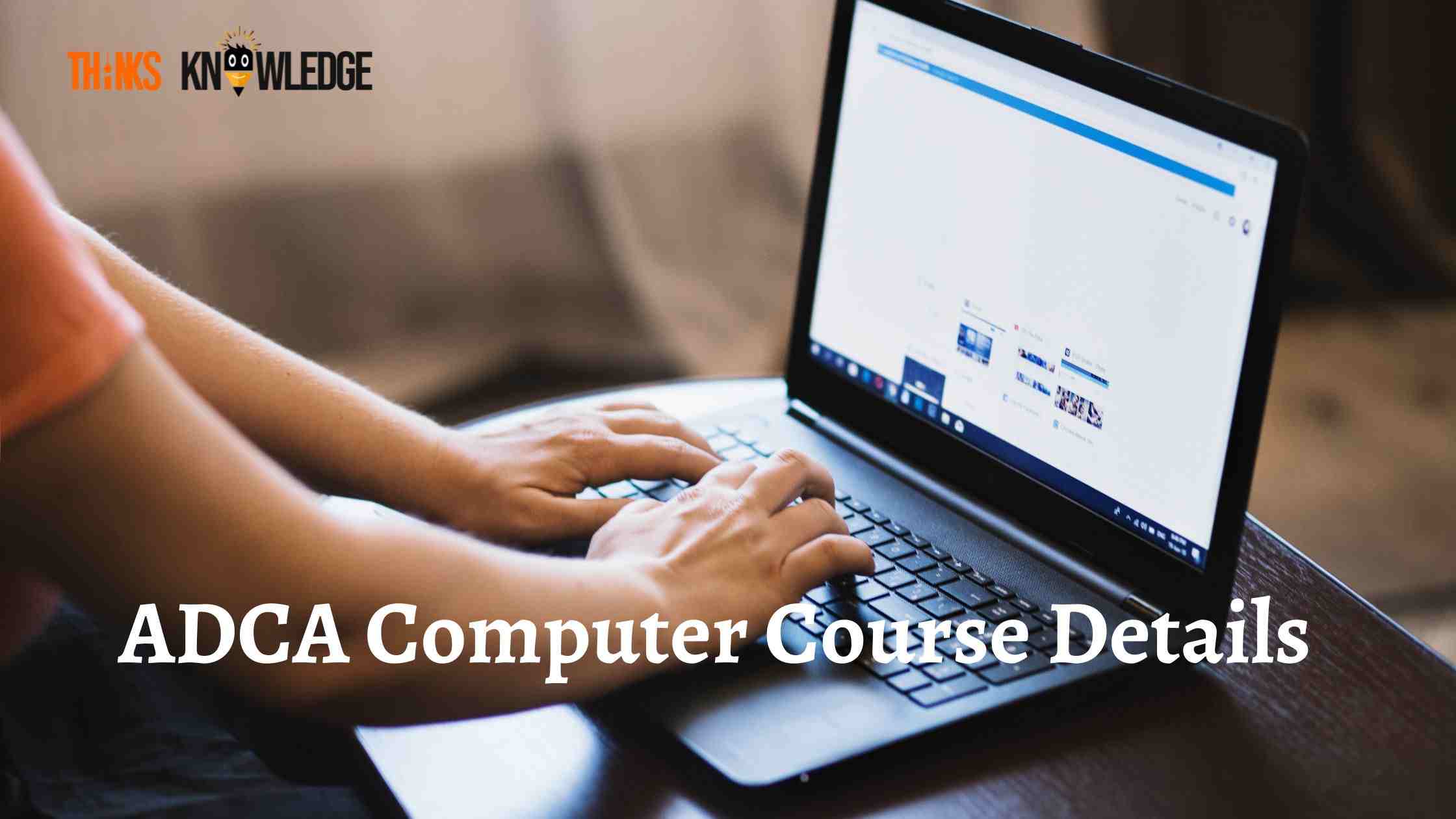 ADCA Computer Course, Full Form, Syllabus, Subject, Fees and Duration