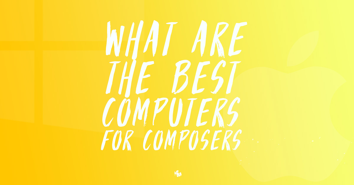 What is the Best Computer for Music Production and Composition