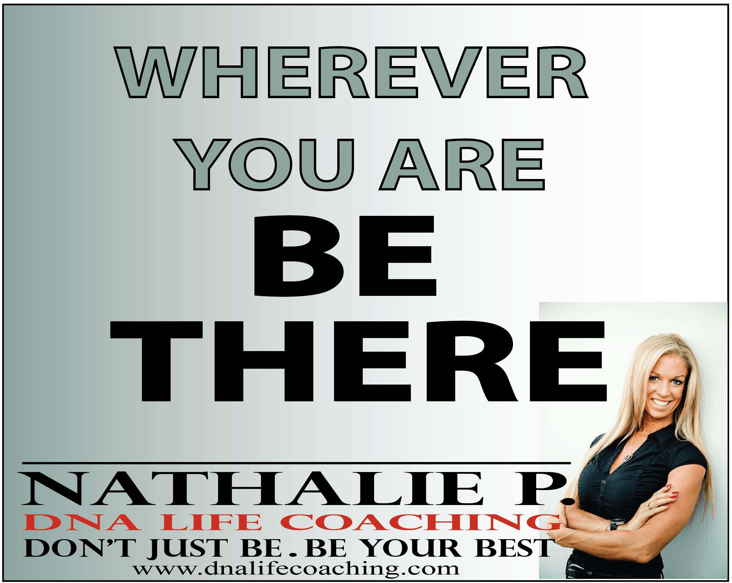 WHEREVER YOU ARE, BE THERE! THINK Yourself®