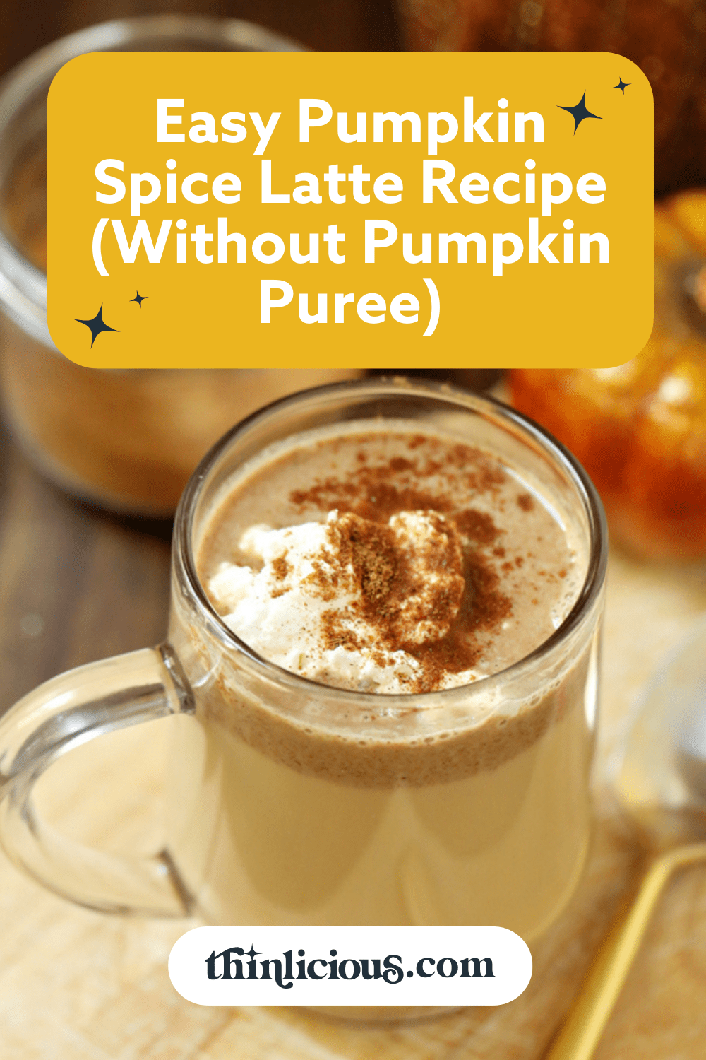 1 Easy Pumpkin Spice Latte Recipe (Without Pumpkin Puree) Thinlicious