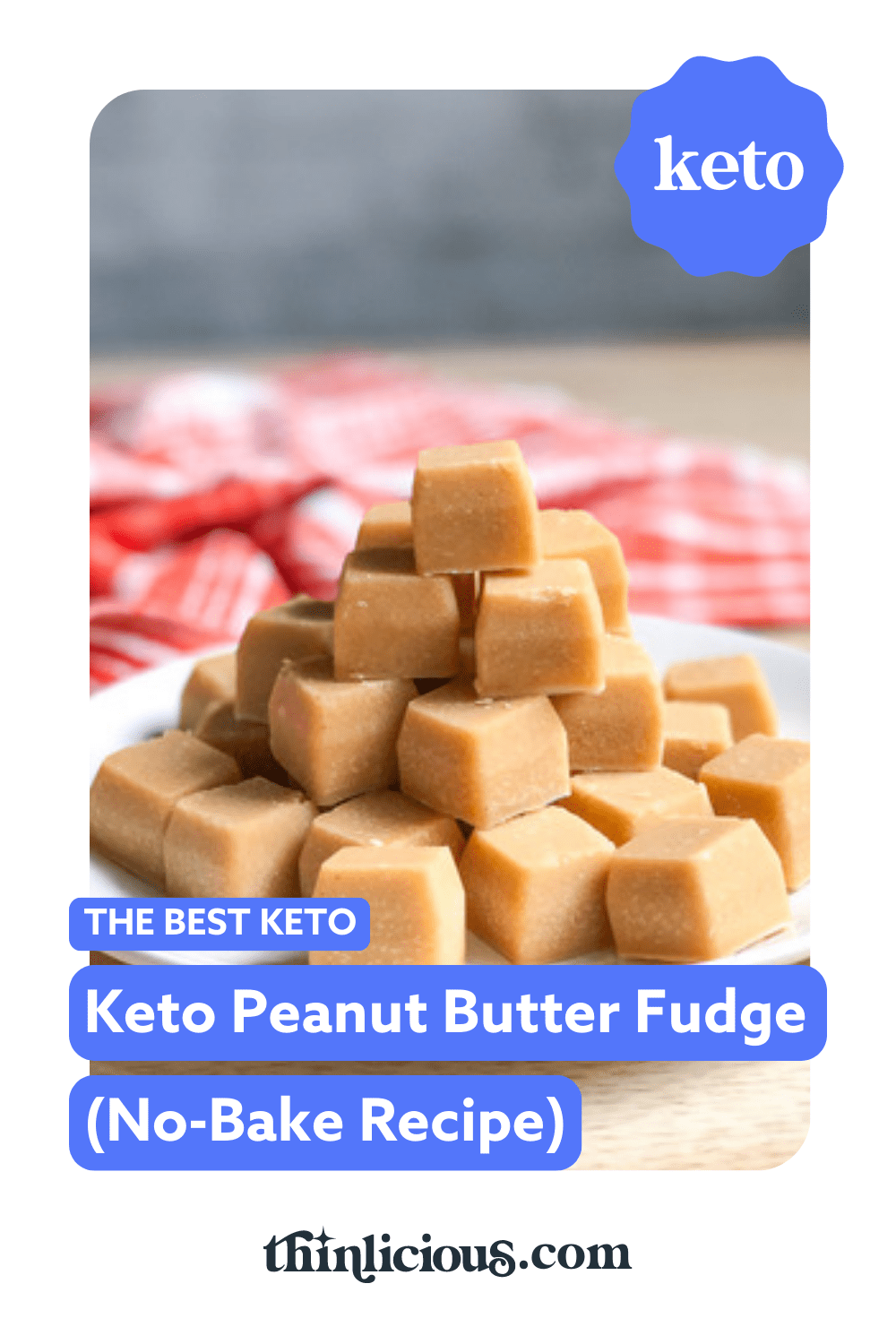 🥜 The Best Keto Peanut Butter Fudge (NoBake Recipe) Thinlicious