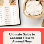 Ultimate Guide To Coconut Flour vs Almond Flour (+ Conversion Charts)