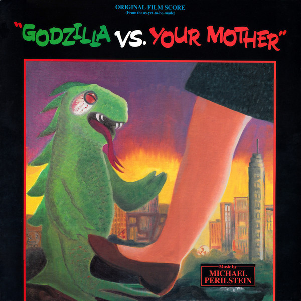 Michael Perilstein "Godzilla Vs. Your Mother" (Original Film Score