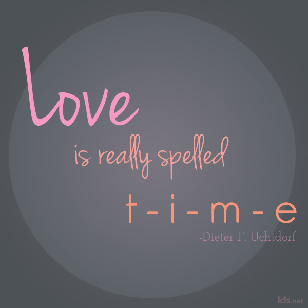 Top 10 Love Quotes from LDS General Authorities Third Hour