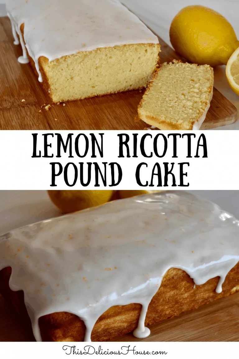 Lemon Ricotta Pound Cake This Delicious House