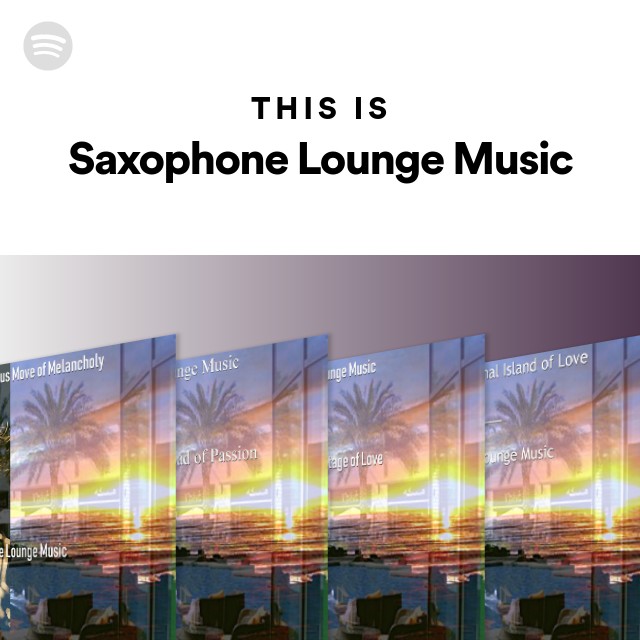 Saxophone Lounge Music Spotify