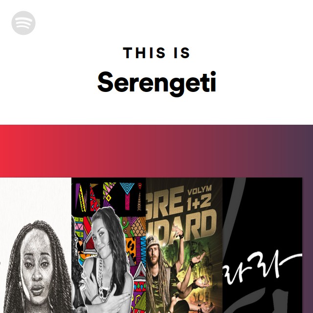 This Is Serengeti playlist by Spotify Spotify