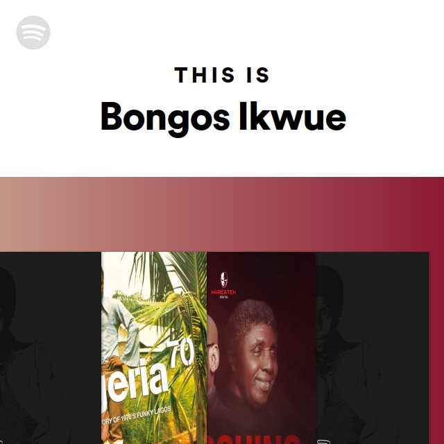 Bongos Ikwue Spotify
