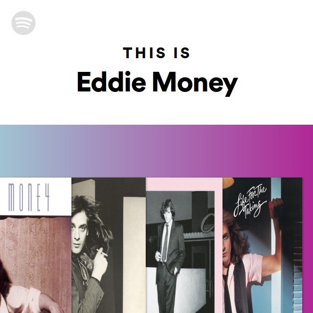 This Is Eddie Money playlist by Spotify Spotify