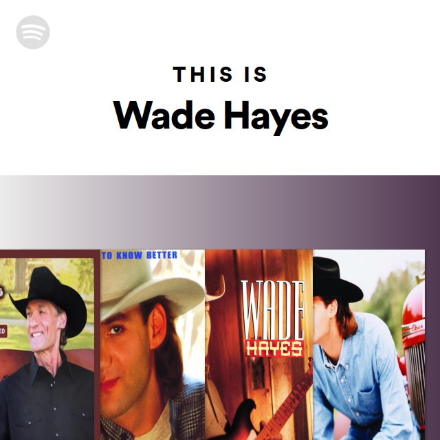 This Is Wade Hayes playlist by Spotify Spotify