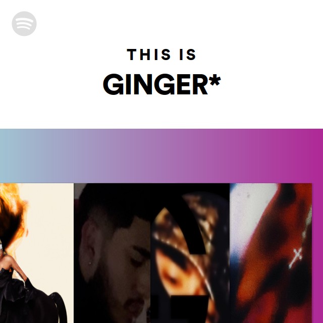 This Is GINGER* playlist by Spotify Spotify