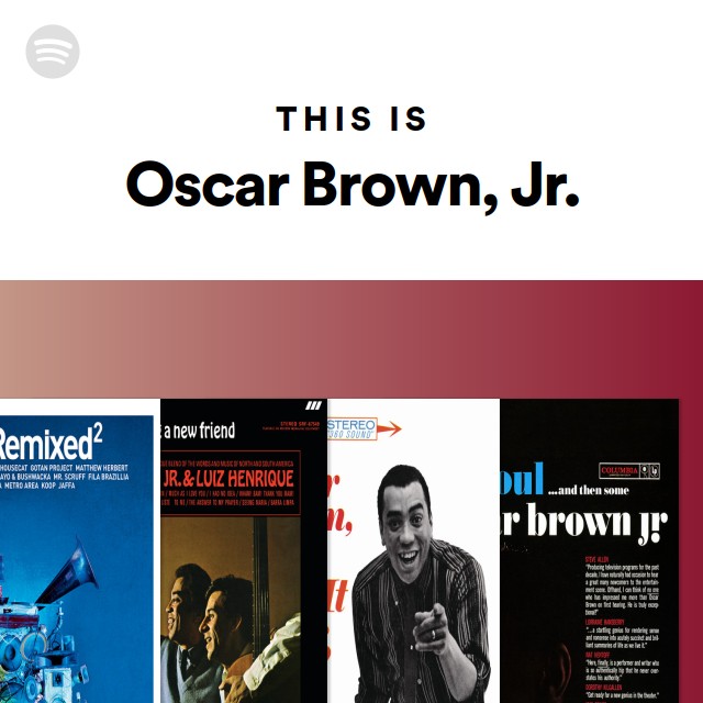 This Is Oscar Brown, Jr. playlist by Spotify Spotify