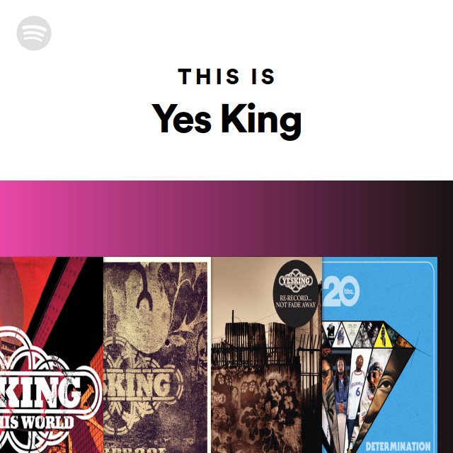 This Is Yes King Spotify Playlist