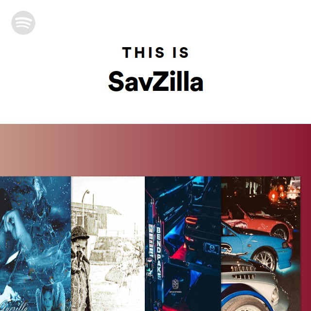 This Is SavZilla - playlist by Spotify | Spotify