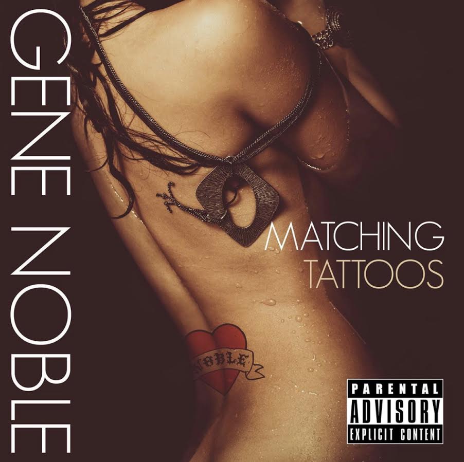 EXCLUSIVE PREMIERE GENE NOBLE DROPS “ MATCHING TATTOOS” ThisisRnB
