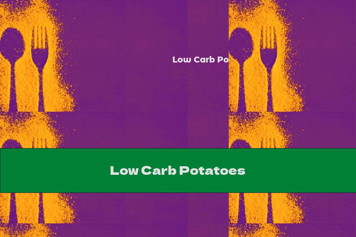Low Carb Potatoes This Nutrition
