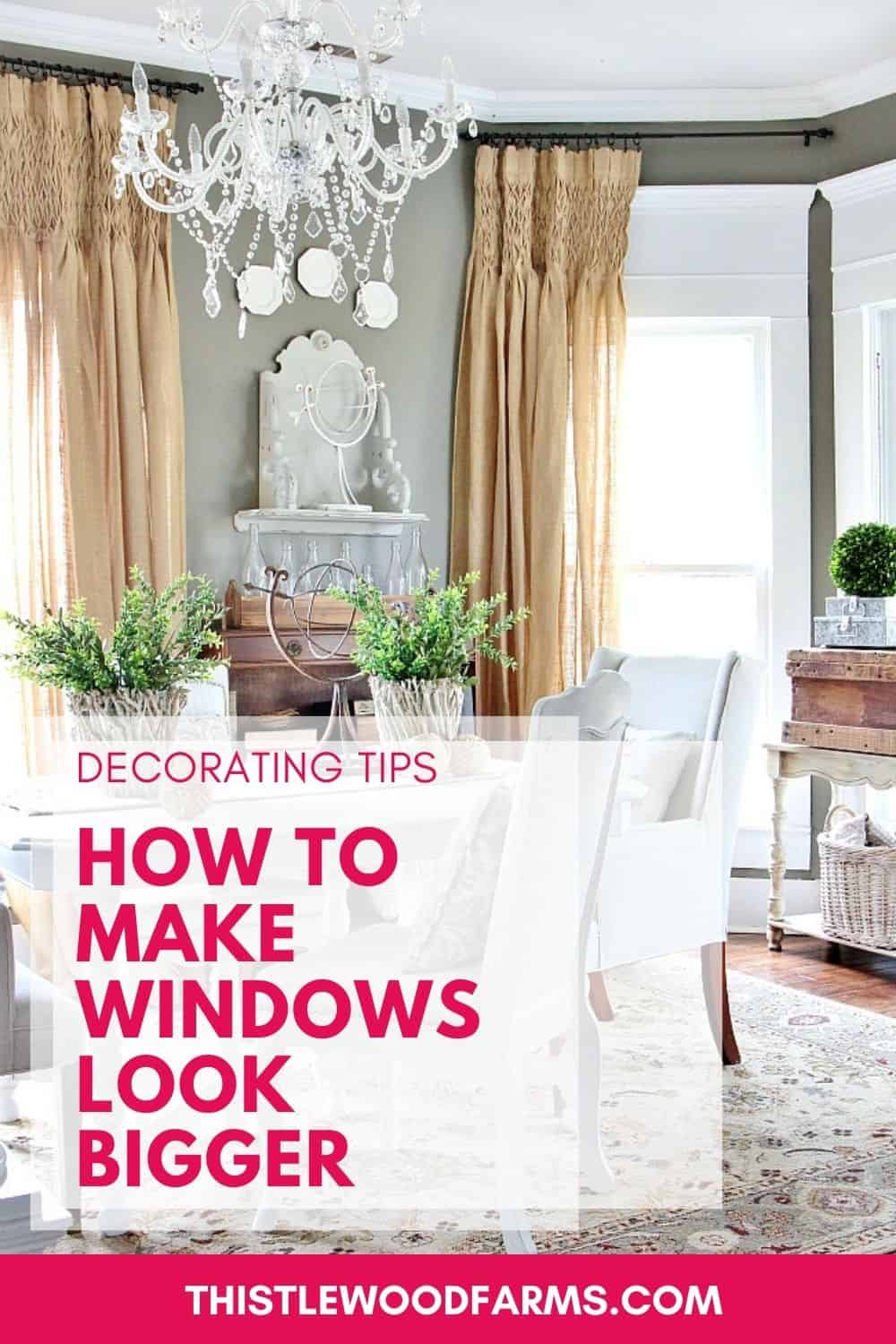 Simple Tip to Make Your Windows Appear Larger Thistlewood Farms