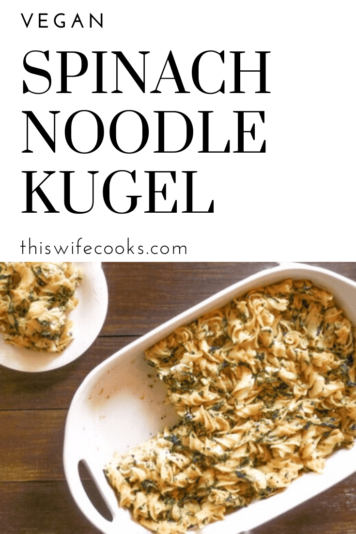 Vegan Spinach Noodle Kugel Recipe This Wife Cooks