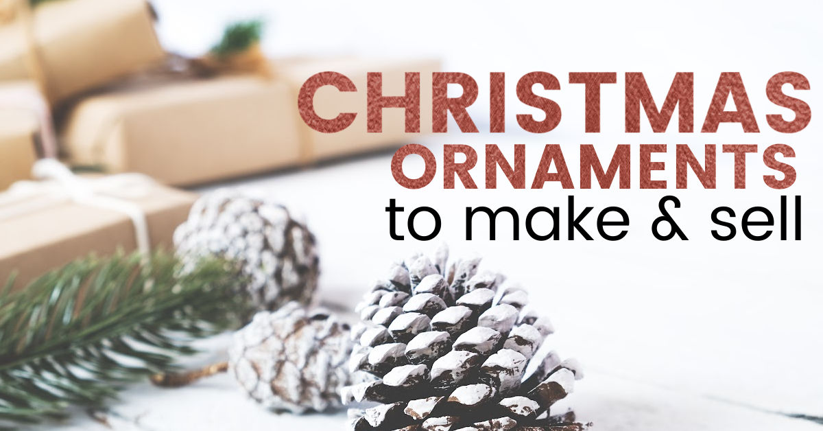 21 Christmas Ornaments To Make And Sell