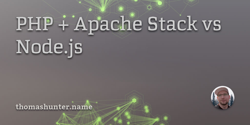 PHP + Apache Stack vs Node.js Thomas Hunter II