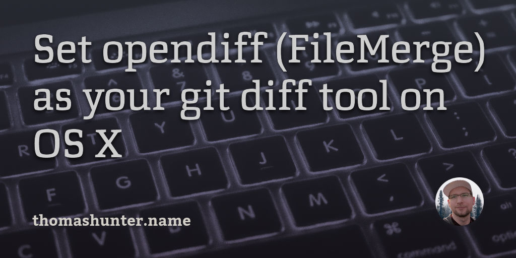 Set opendiff (FileMerge) as your git diff tool on OS X Thomas Hunter II
