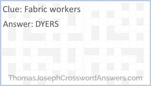 Fabric workers crossword clue