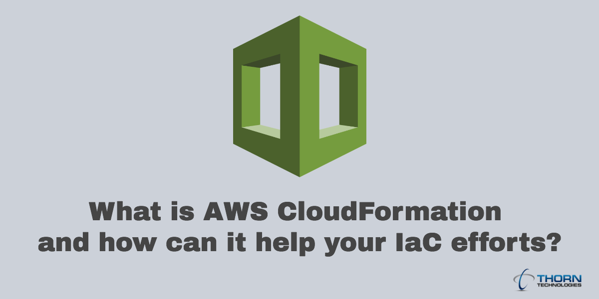 What is AWS CloudFormation and how can it help your IaC efforts
