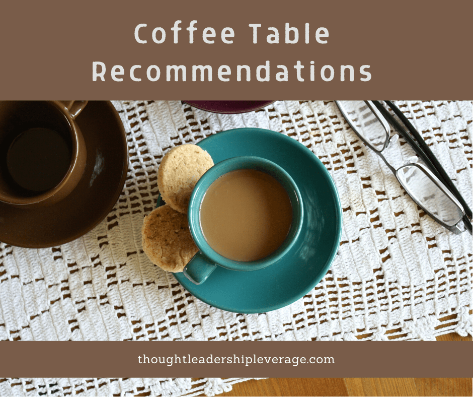 Coffee Table Thought Leadership Leverage